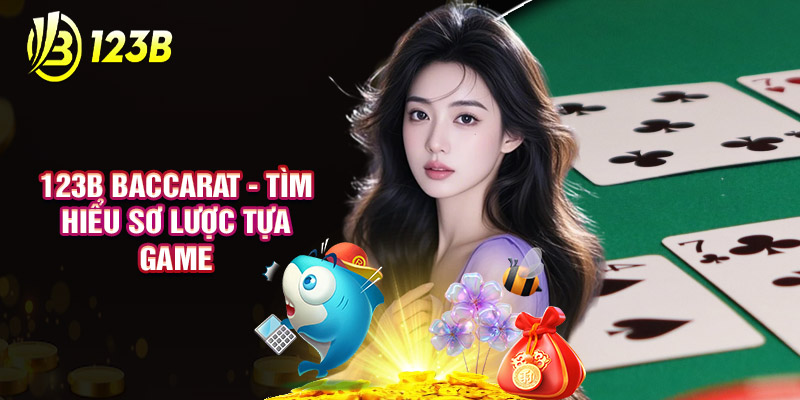 123B Baccarat - Tìm Hiểu Sơ Lược Tựa Game
